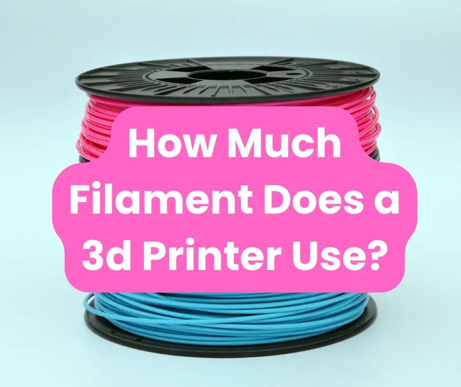 How Much Filament Does a 3d Printer Use