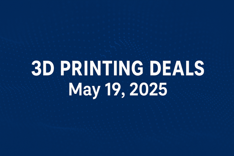 3D Printing Deals May 19 2025