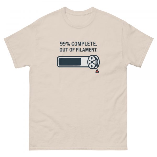 99% COMPLETE. OUT OF FILAMENT. T-Shirt - Image 2