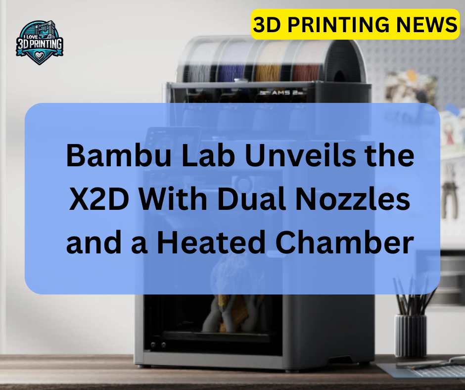 Bambu Lab Unveils the X2D With Dual Nozzles and a Heated Chamber